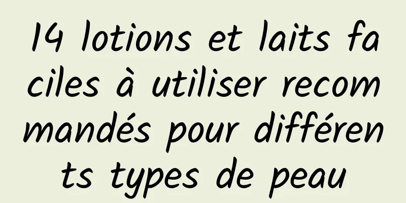 14 lotions et laits faciles à utiliser recommandés pour différents types de peau