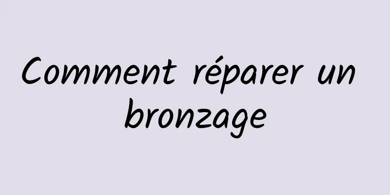 Comment réparer un bronzage