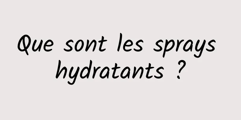 Que sont les sprays hydratants ?