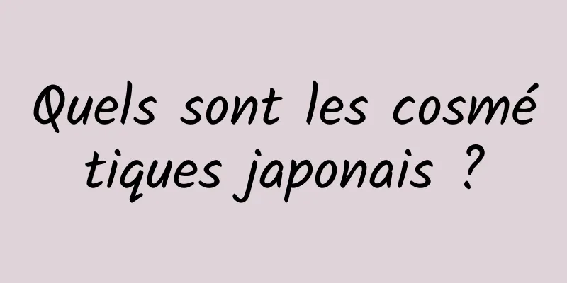 Quels sont les cosmétiques japonais ?