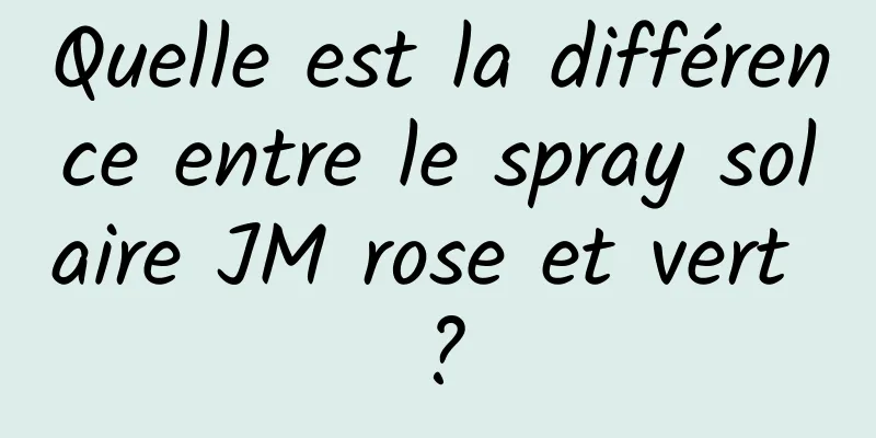 Quelle est la différence entre le spray solaire JM rose et vert ?