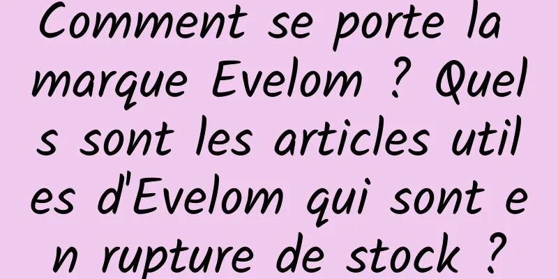 Comment se porte la marque Evelom ? Quels sont les articles utiles d'Evelom qui sont en rupture de stock ?