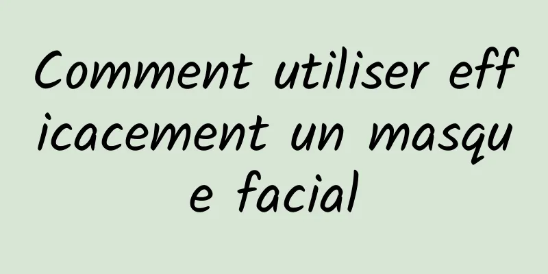 Comment utiliser efficacement un masque facial