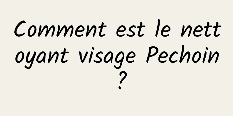 Comment est le nettoyant visage Pechoin ?