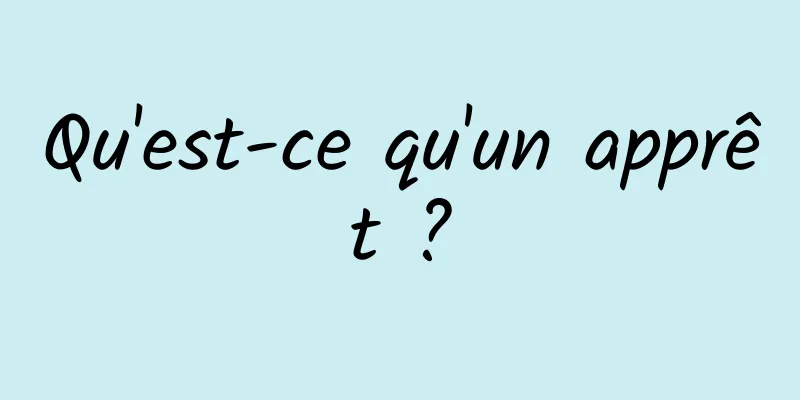 Qu'est-ce qu'un apprêt ?