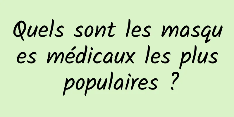 Quels sont les masques médicaux les plus populaires ?