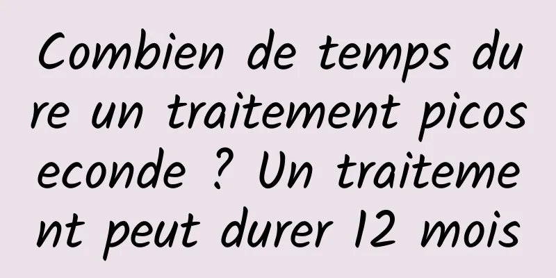 Combien de temps dure un traitement picoseconde ? Un traitement peut durer 12 mois