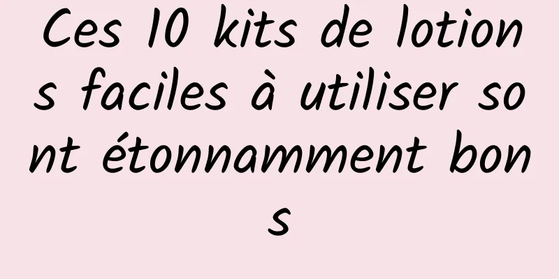 Ces 10 kits de lotions faciles à utiliser sont étonnamment bons
