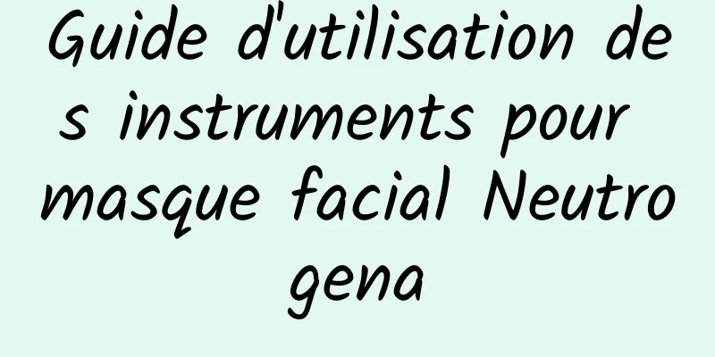 Guide d'utilisation des instruments pour masque facial Neutrogena
