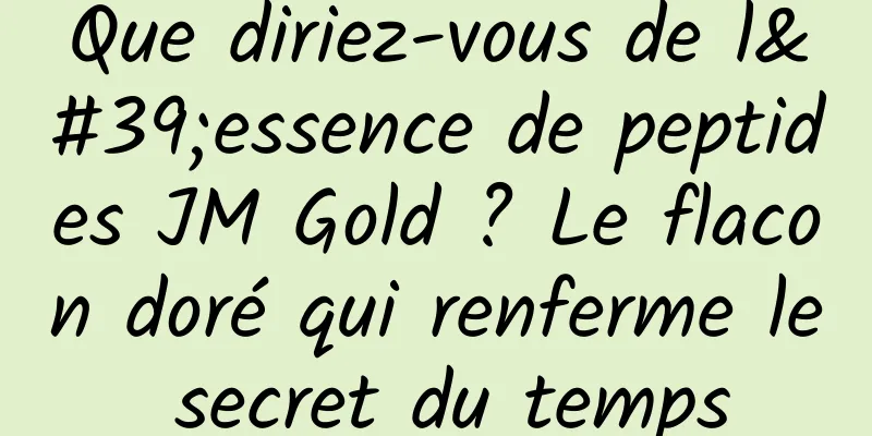 Que diriez-vous de l'essence de peptides JM Gold ? Le flacon doré qui renferme le secret du temps