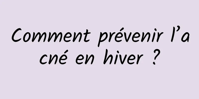 Comment prévenir l’acné en hiver ?