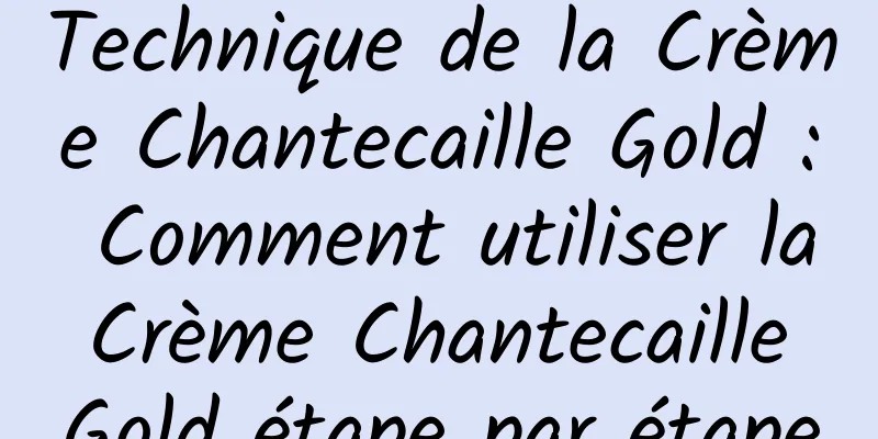 Technique de la Crème Chantecaille Gold : Comment utiliser la Crème Chantecaille Gold étape par étape