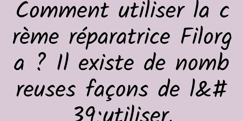 Comment utiliser la crème réparatrice Filorga ? Il existe de nombreuses façons de l'utiliser.