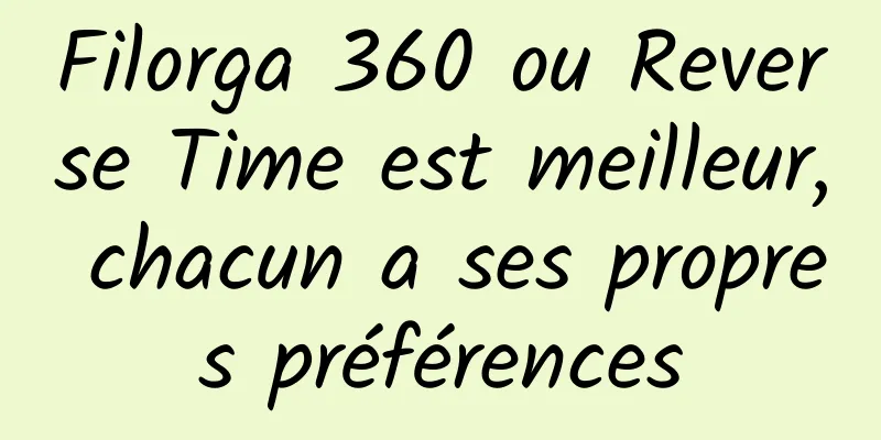 Filorga 360 ou Reverse Time est meilleur, chacun a ses propres préférences