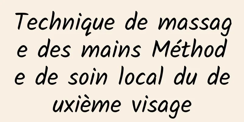 Technique de massage des mains Méthode de soin local du deuxième visage