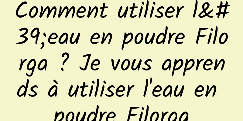 Comment utiliser l'eau en poudre Filorga ? Je vous apprends à utiliser l'eau en poudre Filorga