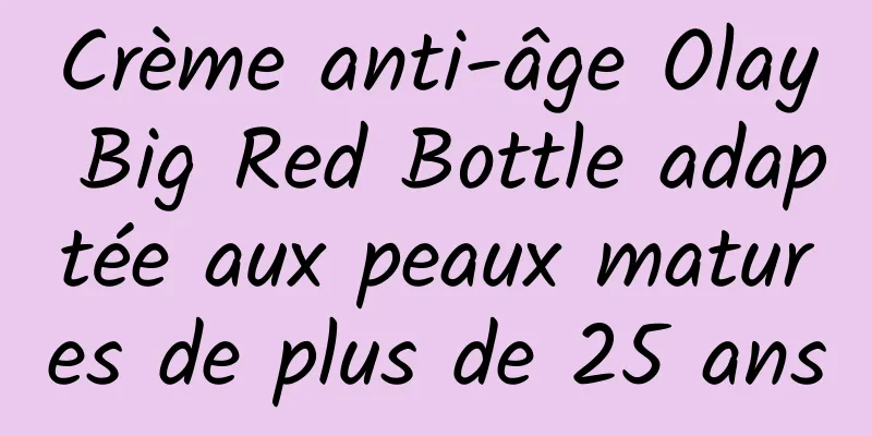 Crème anti-âge Olay Big Red Bottle adaptée aux peaux matures de plus de 25 ans