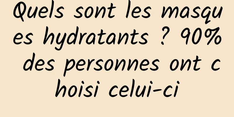 Quels sont les masques hydratants ? 90% des personnes ont choisi celui-ci