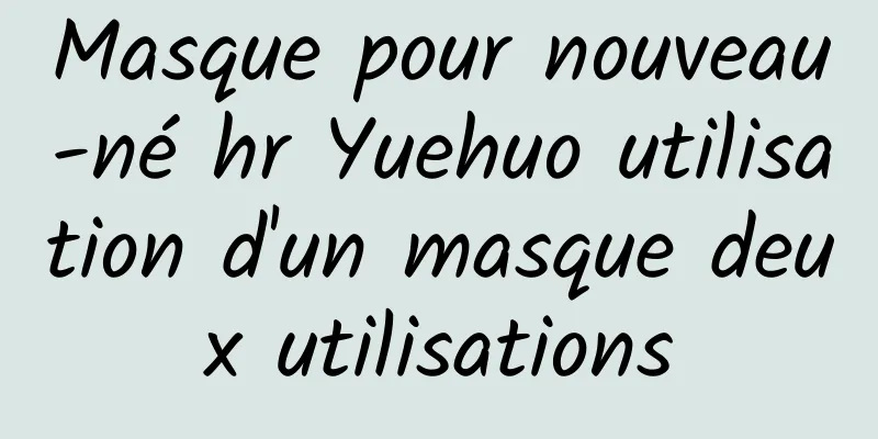 Masque pour nouveau-né hr Yuehuo utilisation d'un masque deux utilisations
