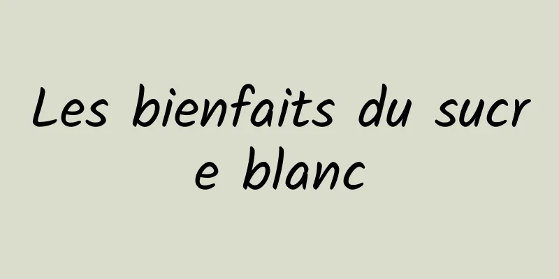 Les bienfaits du sucre blanc