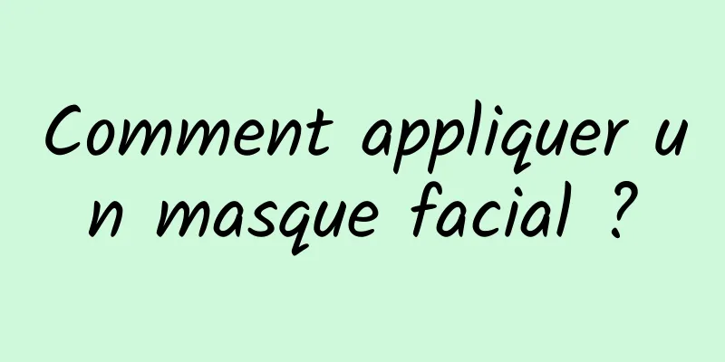 Comment appliquer un masque facial ?