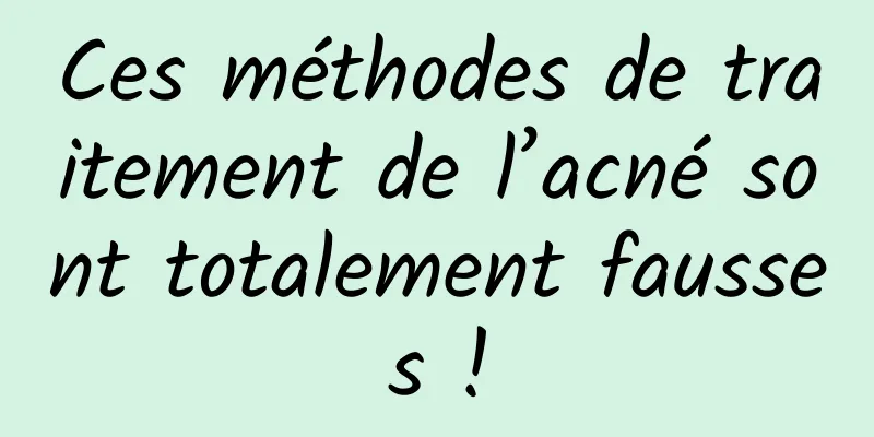 Ces méthodes de traitement de l’acné sont totalement fausses !