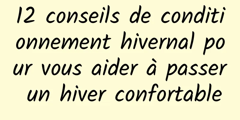 12 conseils de conditionnement hivernal pour vous aider à passer un hiver confortable