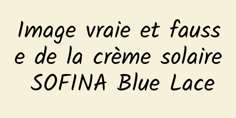 Image vraie et fausse de la crème solaire SOFINA Blue Lace