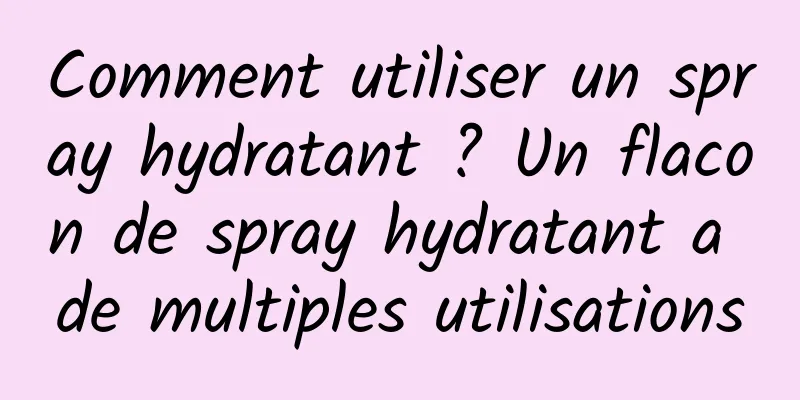 Comment utiliser un spray hydratant ? Un flacon de spray hydratant a de multiples utilisations