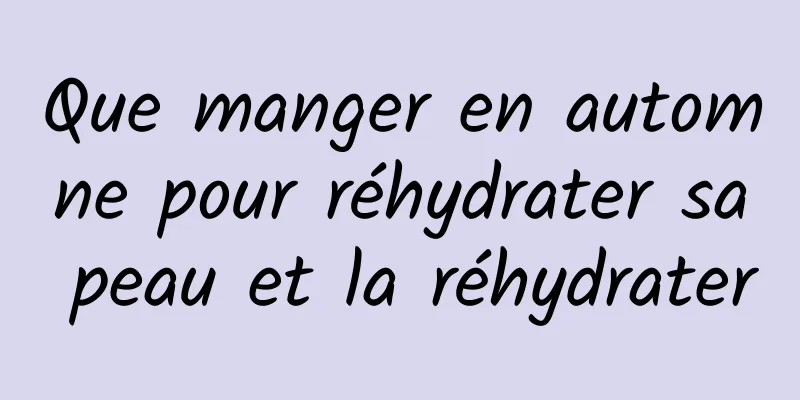 Que manger en automne pour réhydrater sa peau et la réhydrater