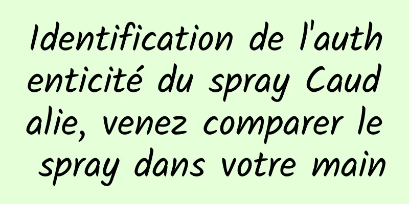 Identification de l'authenticité du spray Caudalie, venez comparer le spray dans votre main