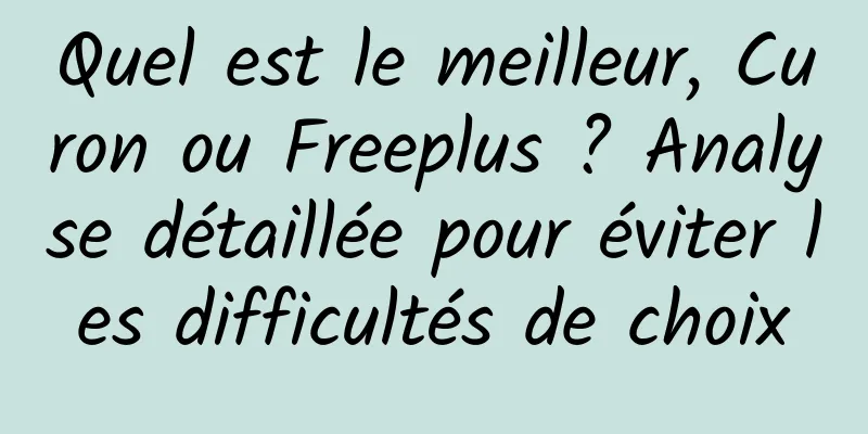 Quel est le meilleur, Curon ou Freeplus ? Analyse détaillée pour éviter les difficultés de choix