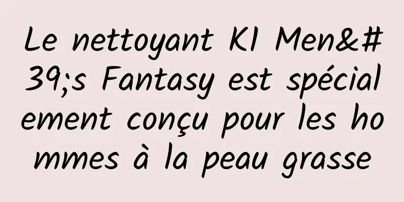 Le nettoyant K1 Men's Fantasy est spécialement conçu pour les hommes à la peau grasse