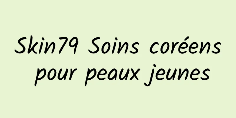 Skin79 Soins coréens pour peaux jeunes