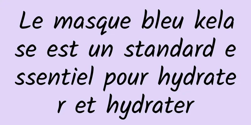 Le masque bleu kelase est un standard essentiel pour hydrater et hydrater