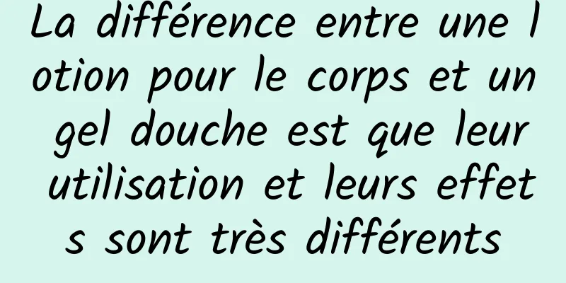 La différence entre une lotion pour le corps et un gel douche est que leur utilisation et leurs effets sont très différents