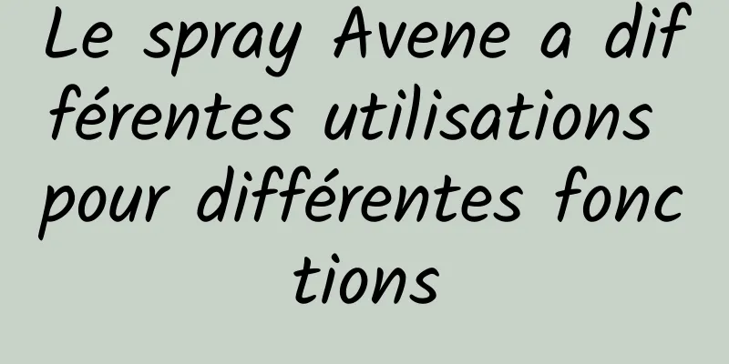 Le spray Avene a différentes utilisations pour différentes fonctions